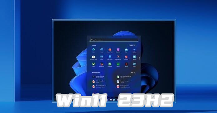 Windows 11 23H2 ISO 镜像发布：Win11 的最后一次重大更新即将到来